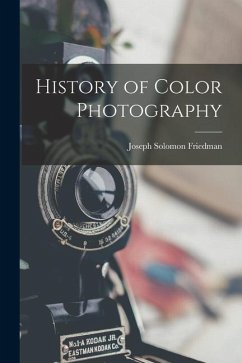 History of Color Photography - Friedman, Joseph Solomon