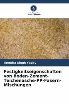 Festigkeitseigenschaften von Boden-Zement-Teichenasche-PP-Fasern-Mischungen - Yadav, Jitendra Singh