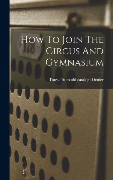 How To Join The Circus And Gymnasium How To Join The Circus And Gymnasium