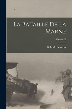 La bataille de la Marne; Volume 02 - Hanotaux, Gabriel