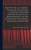 Archives de la Comédie-française. Registre de La Grange (1658-1685) précédé d'une notice biographique. Pub. par les soins de la Comédie-française, jan