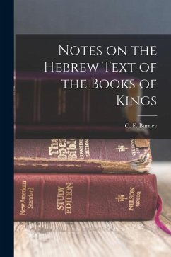 Notes on the Hebrew Text of the Books of Kings - Burney, C. F.