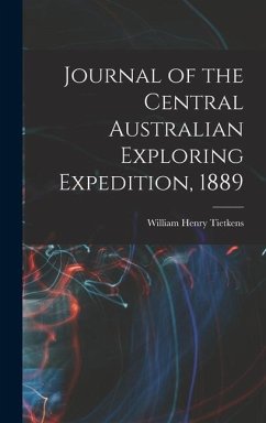 Journal of the Central Australian Exploring Expedition, 1889 - Tietkens, William Henry