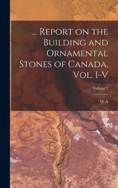Cover ... Report on the Building and Ornamental Stones of Canada, vol. I-V; Volume 1