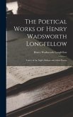 The Poetical Works of Henry Wadsworth Longfellow: Voices of the Night, Ballads and Other Poems