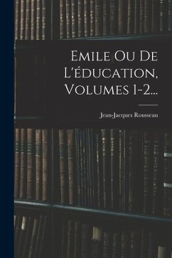 Emile Ou De L'éducation, Volumes 1-2... - Rousseau, Jean-Jacques