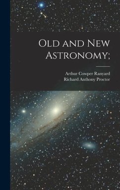 Old and new Astronomy; - Proctor, Richard Anthony; Ranyard, Arthur Cowper