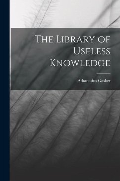 The Library of Useless Knowledge - Gasker, Athanasius