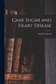 Cane Sugar and Heart Disease Cane Sugar and Heart Disease