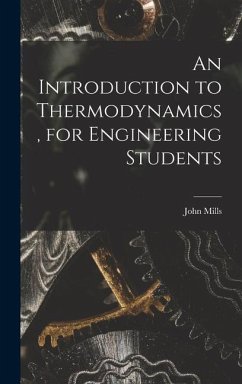 An Introduction to Thermodynamics, for Engineering Students - Mills, John