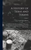 A History of Texas and Texans: To Which Are Added Historical, Statistical, and Descriptive Matter Pertaining to the Important Local Divisions of the