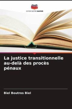 La justice transitionnelle au-delà des procès pénaux - Boutros Biel, Biel