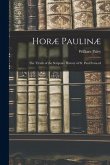 Horæ Paulinæ: The Ttruth of the Scripture History of St. Paul Evinced