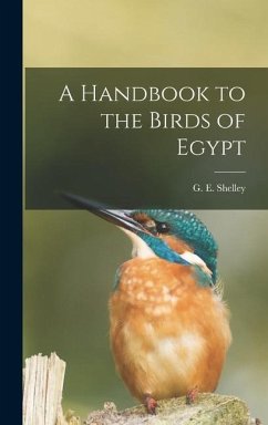 A Handbook to the Birds of Egypt - Shelley, G E