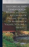 Historical And Genealogical Researches And Recorder Of Passing Events Of Marrimack Valley, Volume 1, Issues 1-2