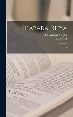 Shabara-Bhya: 4 - Jha, Ganganatha; Abarasvm, Abarasvm