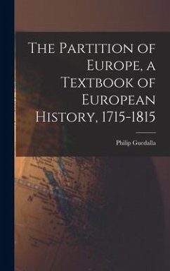 The Partition of Europe, a Textbook of European History, 1715-1815 - Guedalla, Philip