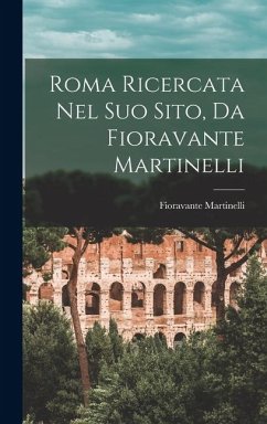 Cover Roma Ricercata Nel Suo Sito, Da Fioravante Martinelli