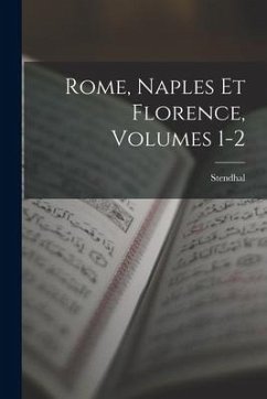 Rome, Naples Et Florence, Volumes 1-2 - Stendhal