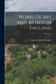 Works Of Art And Artists In England; Volume 1