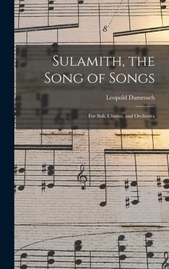 Sulamith, the Song of Songs: For Soli, Chorus, and Orchestra - Damrosch, Leopold