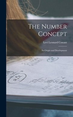 The Number Concept: Its Origin and Development - Conant, Levi Leonard