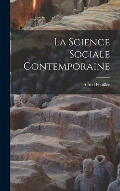 La Science Sociale Contemporaine - Fouillée, Alfred