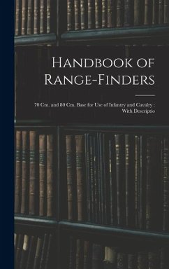 Handbook of Range-finders: 70 cm. and 80 cm. Base for use of Infantry and Cavalry: With Descriptio - Anonymous