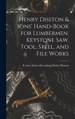 Cover Henry Disston & Sons' Hand-book for Lumbermen. Keystone saw, Tool, Steel, and File Works