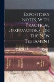 Expository Notes, With Practical Observations, On the New Testament