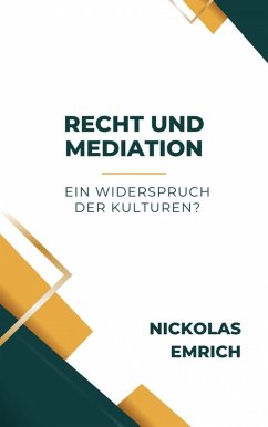 Recht und Mediation - ein Widerspruch der Kulturen? (eBook, ePUB) - Emrich, Nickolas
