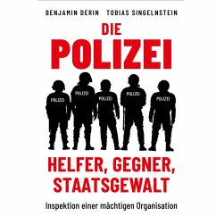 Die Polizei: Helfer, Gegner, Staatsgewalt (MP3-Download) - Derin, Benjamin; Singelnstein, Tobias