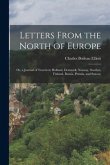 Letters From the North of Europe: Or, a Journal of Travels in Holland, Denmark, Norway, Sweden, Finland, Russia, Prussia, and Saxony