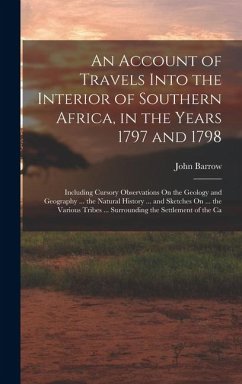 Cover An Account of Travels Into the Interior of Southern Africa, in the Years 1797 and 1798: Including Cursory Observations On the Geology and Geography ..