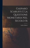 Gasparo Scaruffi E La Questione Monetaria Nel Secolo 16
