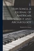Hopi Songs, A Journal of American Ethnology and Archæology