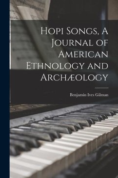 Hopi Songs, A Journal of American Ethnology and Archæology - Gilman, Benjamin Ives