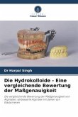 Die Hydrokolloide - Eine vergleichende Bewertung der Maßgenauigkeit