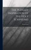 The Plenary Inspiration of the Holy Scriptures