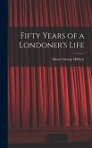 Fifty Years of a Londoner's Life