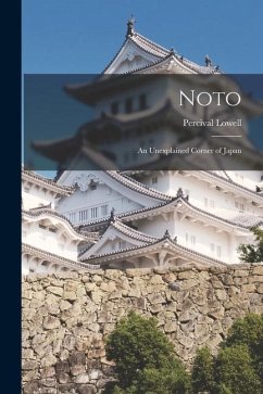 Noto: An Unexplained Corner of Japan - Lowell, Percival