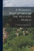 A Woman's Wanderings in the Western World A Woman's Wanderings in the Western World