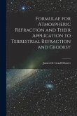 Formulae for Atmospheric Refraction and Their Application to Terrestrial Refraction and Geodesy