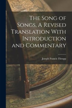 The Song of Songs, A Revised Translation With Introduction and Commentary - Thrupp, Joseph Francis