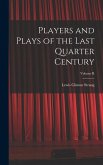 Players and Plays of the Last Quarter Century; Volume II