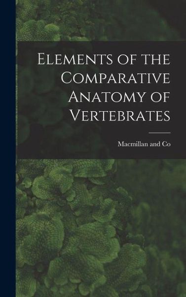 Elements of the Comparative Anatomy of Vertebrates Elements of the Comparative Anatomy of Vertebrates