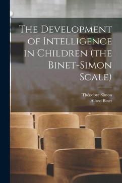 The Development of Intelligence in Children (the Binet-Simon Scale) - Binet, Alfred; Simon, Théodore
