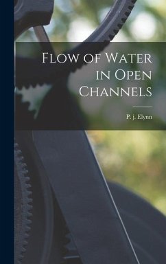 Flow of Water in Open Channels - Elynn, P J