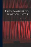 From Sawdust To Windsor Castle
