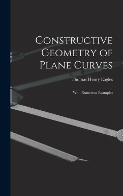 Constructive Geometry of Plane Curves - Eagles, Thomas Henry